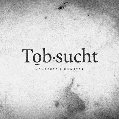 Tobsucht Konzerte